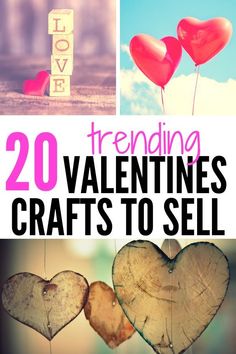 valentine's day crafts to sell on etsyle with the words, 20 trending valentines crafts to sell