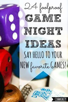 several colorful dices with the words 4 foolproof game night ideas say hello to your new favorite games