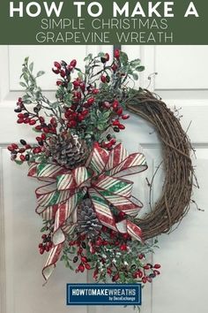 a wreath hanging on the front door with berries and pine cones attached to it that says how to make a simple christmas grapevine wreath