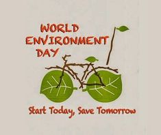 a card with an image of two green leaves and a bird on the branch that says world environment day start today, save tomorrow