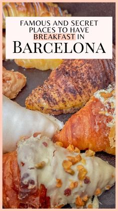 an image of some pastries with the words famous and secret places to have breakfast in barcelona