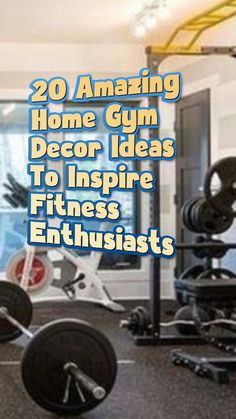 an image of a home gym with the words 20 amazing home gym decor ideas to inspire fitness enthusiasts