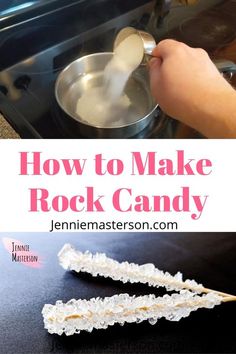 how to make rock candy on the stove with text overlay that reads, how to make rock candy