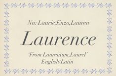 Baby name Laurence Nickname Ideas, Old Fashioned Names, Aesthetic Name, Name Girl, Name Idea, Desain Buklet, Best Character Names, Uncommon Words, Fantasy Names