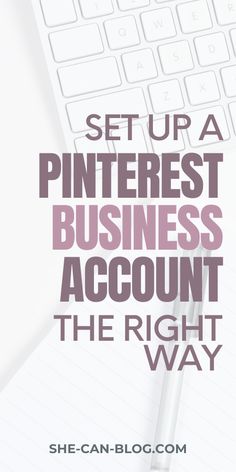 a computer keyboard sitting on top of a desk with the words set up a pinterest business account the right way