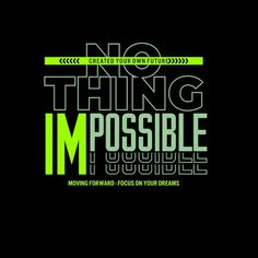 the words, no thing impossible possible in neon green and black on a black background