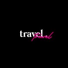 the word travel is written in neon pink on a black background with white and red lettering