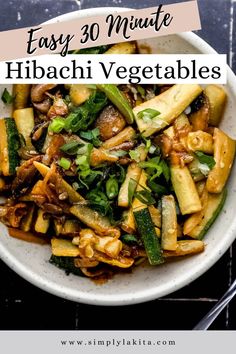 a white bowl filled with vegetables and the words easy 30 minute hibacchi veggies