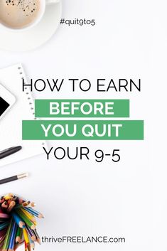 a desk with coffee, pencils and an ipad on it that says how to earn before you quit your 9 - 5