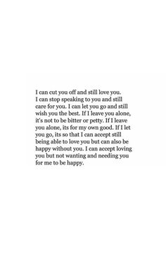 a poem written in black and white with the words i can't cut you off and still love you