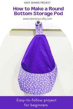 an easy sewing project for beginners to make a round bottom storage pod with instructions