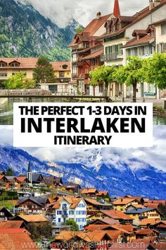 the perfect 13 days in interlaken itinerary with text overlaying