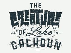 the creature of lake chehoun is depicted in this hand - lettered poster