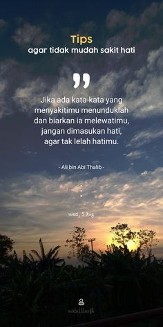 the sun is setting behind some trees with a quote on it that reads tips agar tidak mudan sokit hati