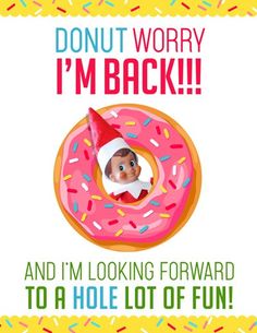 a pink donut with a santa hat on it's head and the words, donut worry i'm back and i'm looking forward to a hole lot of fun