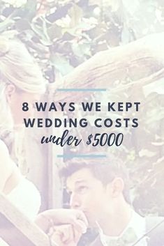 a man and woman standing next to each other with the text 8 ways we kept wedding costs under $ 500