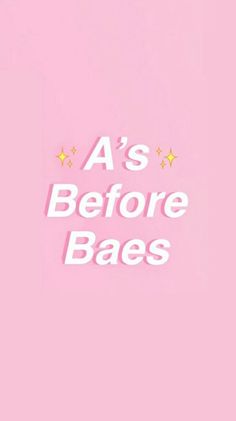 there is a pink sign that says,'a's before baes '