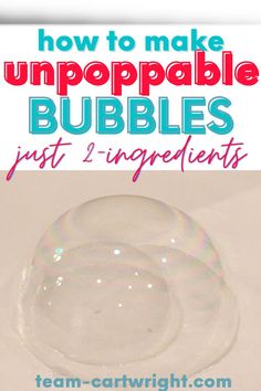 Text: How To Make Unpoppable Bubbles just 2 ingredients Home Made Bubbles, Unpoppable Bubble, Giant Bubble Recipe, Diy Bubbles, Stem Activities Preschool, Bubble Mix