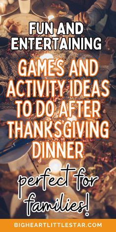 a table full of food with the words fun and entertaining games and activity ideas to do after thanksgiving dinner