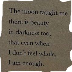 Quotes Pretty, I Am Enough, Pretty Quotes, Thoughts Quotes, Quotes Deep, The Moon