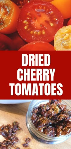 dried cherry tomatoes in a jar with the words dried cherry tomatoes above it and below