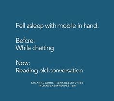 a blue background with text that reads, fell asleep with mobile in hand before while chatting now reading old conversation