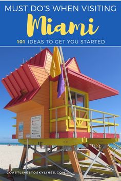 a lifeguard tower with the words must do's when visiting miami 101 ideas to get you started