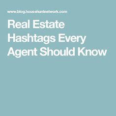 the words real estate hashs every agent should know