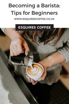 a woman pouring coffee into a cup with the words becoming a barista tips for beginners