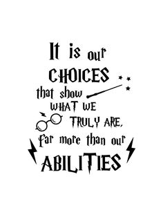 harry potter quote with the words it is our choices that show what we truly are for more than our abilities