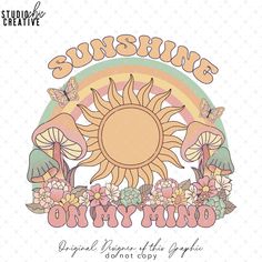 Cottage Core Png, Sunshine On My Mind, Summer Sublimation, Summer Png, Retro T Shirt, Retro Summer, Retro Font, Cute Spring, Hippie Art