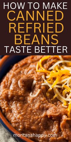 a bowl full of beans and cheese with the title how to make canned refried beans taste better