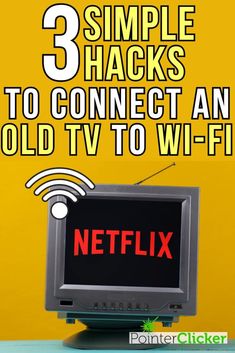 an old tv with the words 3 simple hacks to connect an old tv to wi - fi