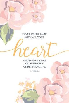 a card with flowers and the words, trust in the lord with all your heart