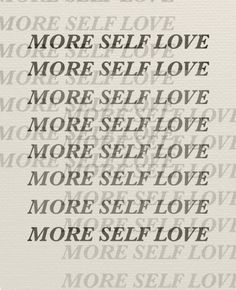 the words are written in black and white on a piece of paper that says more self love