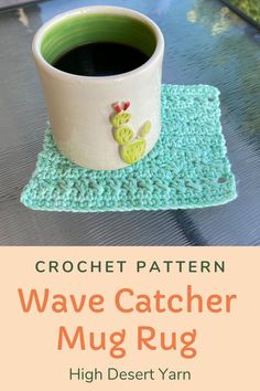 crochet pattern for a coffee mug rug with cactus on it and text overlay that reads, crochet pattern wave catcher mug rug high desert yarn