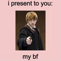 a harry potter poster with the caption i present to you my bf