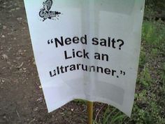 a sign that says need salt? lick an ultrarunner