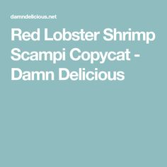 the red lobster shrimp scampi copycat - dam delicious cover art