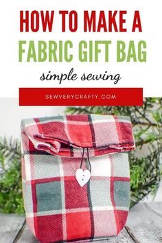 a red and white plaid bag with the words how to make a fabric gift bag simple sewing