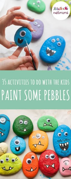 some colorful rocks with faces painted on them and the words, 35 activities to do with the kids paint some pebbles