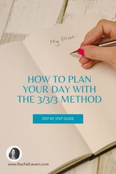 a person writing on a notebook with the title how to plan your day with the 3 / 3 / 3 method