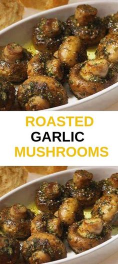 roasted garlic mushrooms in a white casserole dish with text overlay reading roasted garlic mushrooms