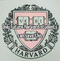 the text reads, only future harvard students can save this