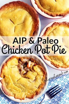 four pies sitting on top of each other with the words, aip & paleo chicken pot pie