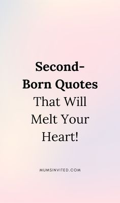 the words, second - born quotes that will melt your heart