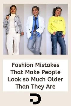 three women in different outfits with the words fashion mistakes that make people look so much older than they are