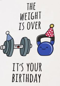 the weight is over it's your birthday card with an image of a kettle and a