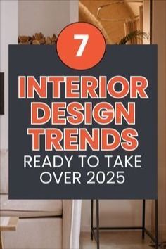 a sign that says 7 interior design trends ready to take over 205