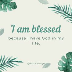 the words i am based because i have god in my life on a white background with green leaves